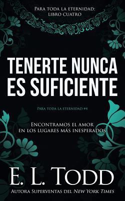 Tenerte nunca es suficiente [Spanish] 1724844512 Book Cover
