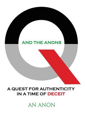 Q and the Anons: A Quest for Authenticity in a ... 1087986095 Book Cover