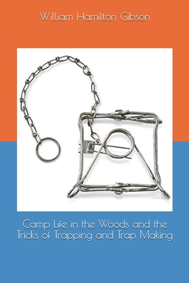 Camp Life in the Woods and the Tricks of Trappi... 1695138260 Book Cover