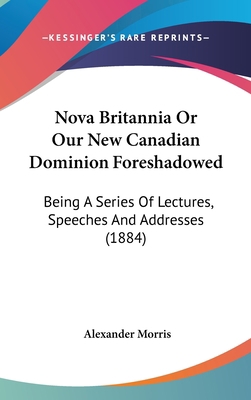 Nova Britannia or Our New Canadian Dominion For... 1104340135 Book Cover