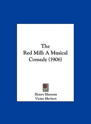 The Red Mill: A Musical Comedy (1906) 1161928936 Book Cover