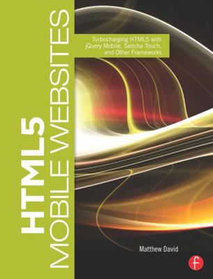 HTML5 Mobile Websites: Turbocharging HTML5 with... 024081813X Book Cover