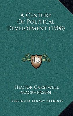 A Century Of Political Development (1908) 1166519449 Book Cover