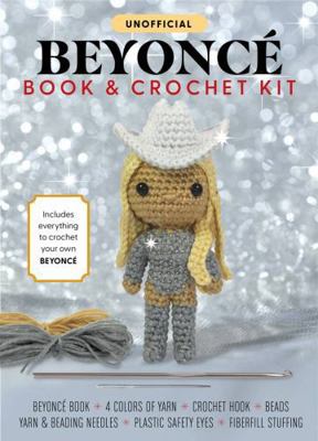 Unofficial Beyoncé Book and Crochet Kit: Includ... 0785845666 Book Cover