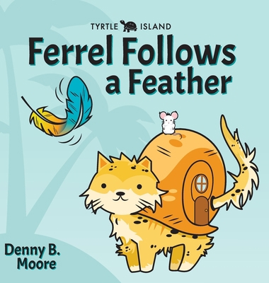 Tyrtle Island Ferrel Follows a Feather 1736457993 Book Cover