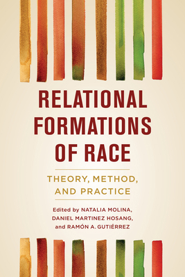 Relational Formations of Race: Theory, Method, ... 0520299671 Book Cover