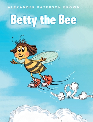 Betty the Bee B0DLZ5NX4K Book Cover