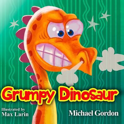 Grumpy Dinosaur 1548798029 Book Cover