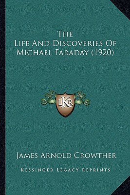 The Life And Discoveries Of Michael Faraday (1920) 1164150014 Book Cover