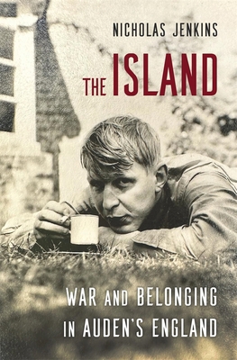 The Island: War and Belonging in Auden's England 0674025229 Book Cover