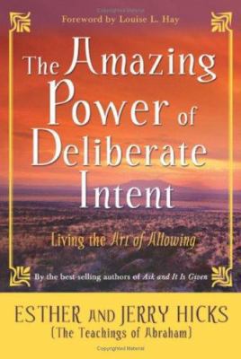 The Amazing Power of Deliberate Intent: Living ... 1401906958 Book Cover