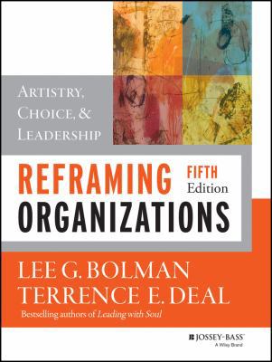 Reframing Organizations: Artistry, Choice, and ... 1118557387 Book Cover