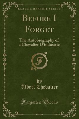 Before I Forget: The Autobiography of a Chevali... 1330099451 Book Cover
