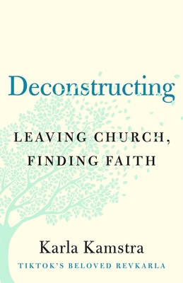 Deconstructing: Leaving Church, Finding Faith 1250292751 Book Cover