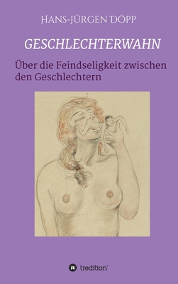 Geschlechterwahn: Von der Feindseligkeit zwisch... [German] 3347411773 Book Cover