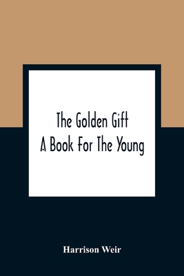 The Golden Gift; A Book For The Young 9354360548 Book Cover