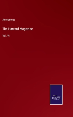 The Harvard Magazine: Vol. VI 3375103719 Book Cover