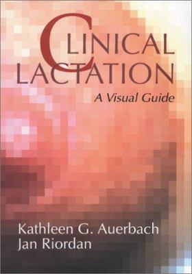 Clinical Lactation: A Visual Guide