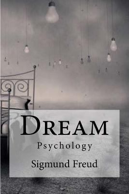Dream: Psychology Freud, Sigmund 1533059632 Book Cover