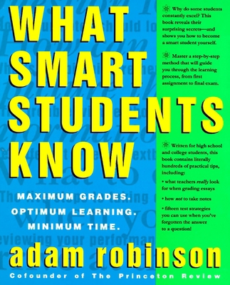 What Smart Students Know: Maximum Grades. Optim... 0517880857 Book Cover