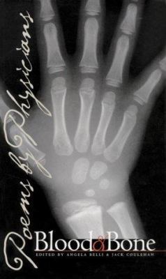 Blood & Bone: Poems by Physicians 0877456372 Book Cover