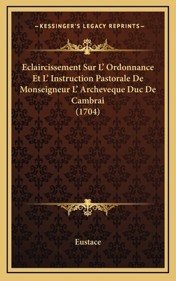 Eclaircissement Sur L' Ordonnance Et L' Instruc... 1168993423 Book Cover