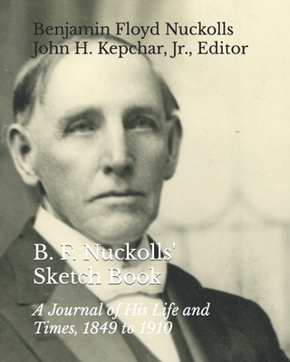 B. F. Nuckolls' Sketch Book: A Journal of His L... B0BPKV33KP Book Cover