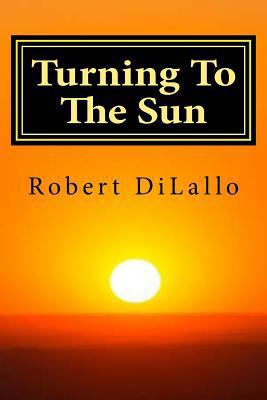 Turning To The Sun: Love And Loss In The Age Of... 1537549510 Book Cover