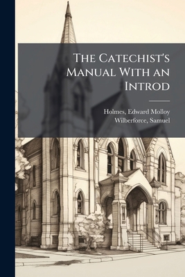 The Catechist's Manual With an Introd 1179597109 Book Cover