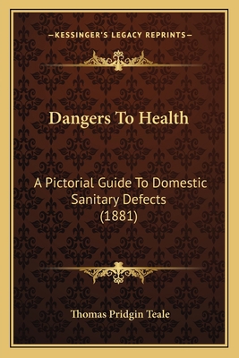 Dangers To Health: A Pictorial Guide To Domesti... 1164617087 Book Cover