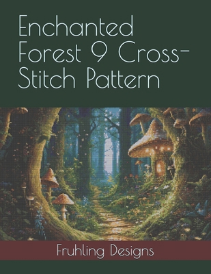 Enchanted Forest 9 Cross-Stitch Pattern B0DV5JVB8C Book Cover