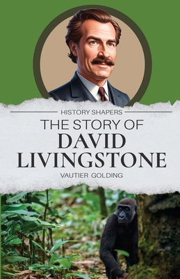 The Story of David Livingstone 1761535536 Book Cover
