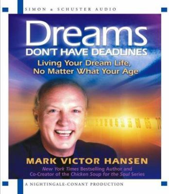 Dreams Don't Have Deadlines: Living Your Dream ... 0743535782 Book Cover