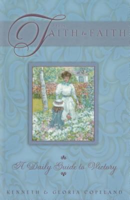 From Faith to Faith: A Daily Guide to Victory 0881148334 Book Cover