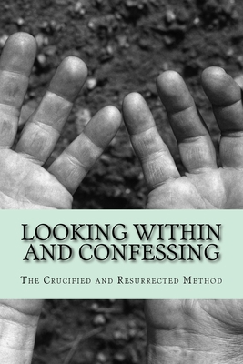 Looking Within and Confessing: The Crucified an... 1500413224 Book Cover