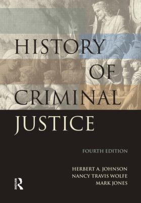 History of Criminal Justice, Fourth Edition 1593454783 Book Cover