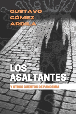 Los Asaltantes: y otros cuentos de pandemia [Spanish] B08H56CFSR Book Cover