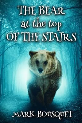 The Bear at the Top of the Stairs 1537746308 Book Cover