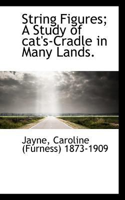 String Figures; A Study of Cat's-Cradle in Many... 1113172762 Book Cover