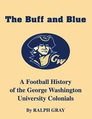 The Buff and Blue: A Football History of the Ge... 1539735036 Book Cover