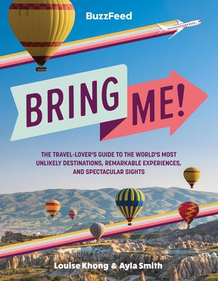 Buzzfeed: Bring Me!: The Travel-Lover's Guide t... 0762474947 Book Cover