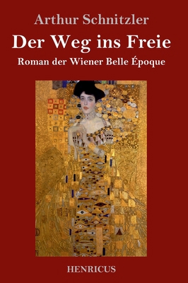 Der Weg ins Freie: Roman der Wiener Belle Époque [German] 3847826174 Book Cover