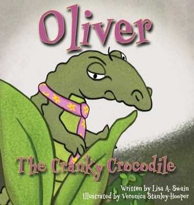 Oliver the Cranky Crocodile B0BM3PWJW6 Book Cover