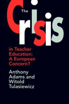 The The Crisis In Teacher Education: A European... 0750702850 Book Cover