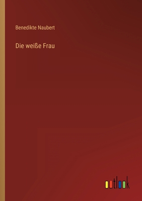Die weiße Frau [German] 3368472569 Book Cover