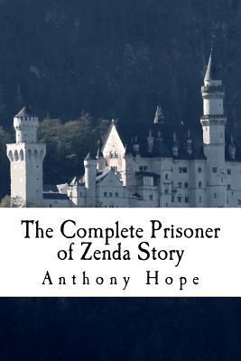 The Complete Prisoner of Zenda Story: Including... 1979308357 Book Cover