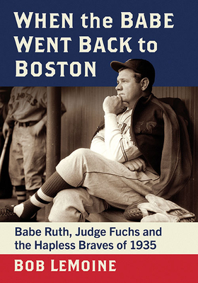 When the Babe Went Back to Boston: Babe Ruth, J... 1476685029 Book Cover