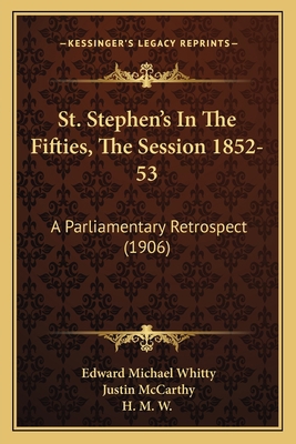 St. Stephen's In The Fifties, The Session 1852-... 1167005775 Book Cover