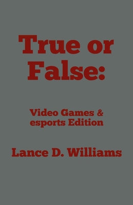 True or False: Video Games & esports Edition B0DVBML7Y6 Book Cover