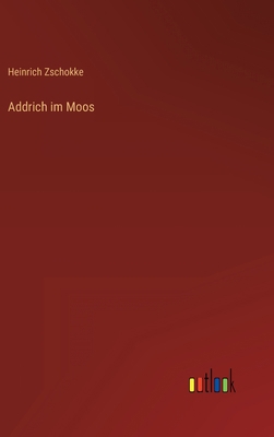 Addrich im Moos [German] 3368272012 Book Cover